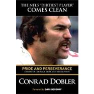 Pride and Perseverance A Story of Courage, Hope, and Redemption by Dobler, Conrad; Dierdorf, Dan, 9781600782985
