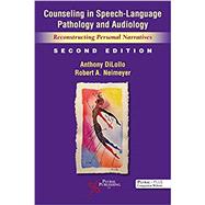 Counseling in Speech-Language Pathology and Audiology: Reconstructing Personal Narratives, Second Edition by Anthony DiLollo, Robert A. Neimeyer, 9781635502985