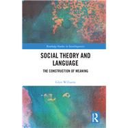Social Theory and Language by Williams, Glyn, 9780367472986