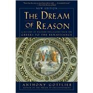 The Dream of Reason by Gottlieb, Anthony, 9780393352986