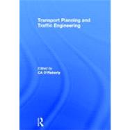 Transport Planning and Traffic Engineering by O'Flaherty,Coleman A., 9780415502986