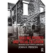 Tackling Poverty and Social Exclusion: Promoting Social Justice in Social Work by Pierson; John, 9780415742986