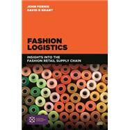 Fashion Logistics by Fernie, John; Grant, David B., 9780749472986
