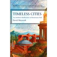 Timeless Cities An Architect's Reflections on Renaissance Italy by Mayernik, David, 9780813342986