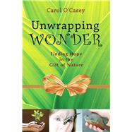 Unwrapping Wonder by O'casey, Carol; Kondratieff, Matthew, 9780981892986