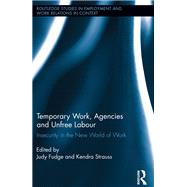 Temporary Work, Agencies and Unfree Labour: Insecurity in the New World of Work by Fudge; Judy, 9781138202986