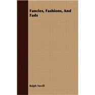 Fancies, Fashions, and Fads by Nevill, Ralph, 9781409702986