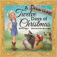 A Down-home Twelve Days of Christmas by Allen, Nancy; Stott, Apryl, 9781455622986