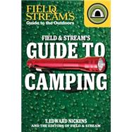 Field & Stream's Guide to Camping by Nickens, T. Edward; Field & Stream, 9781482422986