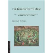 The Retrospective Muse by Froma I. Zeitlin, 9781501772986