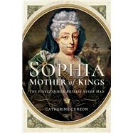 Sophia - Mother of Kings by Curzon, Catherine, 9781526762986