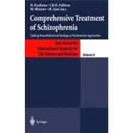 Comprehensive Treatment of Schizophrenia : Linking Neurobehavioral Findings to Psychosocial Approaches by Kashima, Haruo, 9784431702986