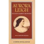Aurora Leigh (Norton Critical Editions) by Browning, Elizabeth Barrett; Reynolds, Margaret, 9780393962987