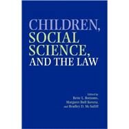 Children, Social Science, and the Law by Edited by Bette L. Bottoms , Margaret Bull Kovera , Bradley D. McAuliff, 9780521662987
