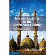 Islamic Societies to the Nineteenth Century: A Global History by Ira M. Lapidus, 9780521732987
