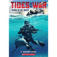 Tides of War #1: Blood in the Water by London, C. Alexander, 9780545662987