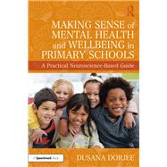 Making Sense of Mental Health and Wellbeing in Primary Schools by Dusana Dorjee, 9781041002987