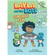 Cupcake Fix: A Branches Book (Layla and the Bots #3) (Library Edition) by Fang, Vicky; Nishiyama, Christine; Nishiyama, Christine, 9781338582987
