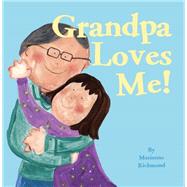 Grandpa Loves Me! by Richmond, Marianne, 9781492622987