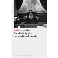 Africa and the Backlash Against International Courts by Brett, Peter; Gissel, Line Engbo, 9781786992987