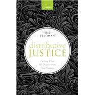 Distributive Justice Getting What We Deserve From Our Country by Feldman, Fred, 9780198782988