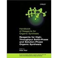 Reagents for High-Throughput Solid-Phase and Solution-Phase Organic Synthesis by Ellman, Jonathan A., 9780470862988