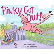 Pinky Got Out! by Portis, Michael; Richmond, Lori, 9781101932988