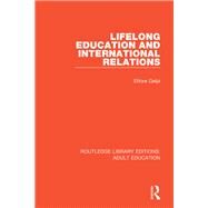 Lifelong Education and International Relations by Gelpi; Ettore, 9781138352988