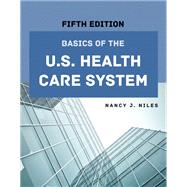 Basics of the U.S. Health Care System by Niles, Nancy J., 9781284262988