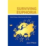Surviving Euphoria: Selected Writings on Politics Travel and Life in Europe by Marsh, Jason P., 9781434362988