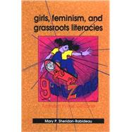 Girls, Feminism, and Grassroots Literacies: Activism in the Girlzone by Sheridan-rabideau, Mary P., 9780791472989