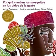 Porque Zumban los Mosquitos en los Oidos de la Gente by Aardema, Verna; Blanco, Osvaldo; Dillon, Diane; Dillon, Leo, 9780803722989