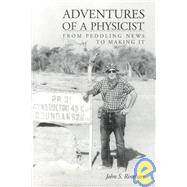 Adventures of a Physicist : From Peddling News to Making It by RINEHART JOHN S., 9780865342989