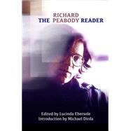 The Richard Peabody Reader by Peabody, Richard; Ebersole, Lucinda; Dirda, Michael, 9780984832989