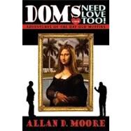 Doms Need Love Too! : Adventures of the Day Old Muffins by Moore, Allan D., 9781440122989