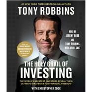 The Holy Grail of Investing The World's Greatest Investors Reveal Their Ultimate Strategies for Financial Freedom by Robbins, Tony; Zook, Christopher; Bobb, Jeremy; Robbins, Tony; full cast, 9781797172989