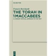 The Torah in 1Maccabees by Borchardt, Francis, 9783110322989