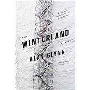 Winterland A Novel by Glynn, Alan, 9780312572990
