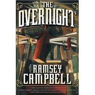The Overnight by Campbell, Ramsey, 9780765312990