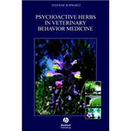 Psychoactive Herbs In Veterinary Behavior Medicine by Schwartz, Stefanie, 9780813822990