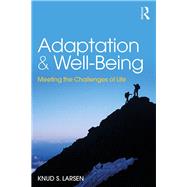 Adaptation and Well-Being: Meeting the Challenges of Life by Larsen; Knud S., 9781138092990
