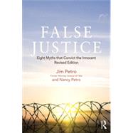 False Justice: Eight Myths that Convict the Innocent, Revised Edition by Petro; Jim, 9781138782990