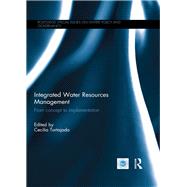Integrated Water Resources Management: From concept to implementation by Tortajada; Cecilia, 9781138852990