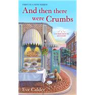 And Then There Were Crumbs by Calder, Eve, 9781250312990