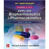 Shargel and Yu's Applied Biopharmaceutics & Pharmacokinetics, 8th Edition by Ducharme, Murray P.; Shargel, Leon, 9781260142990