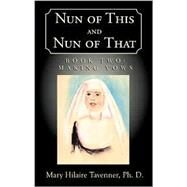 Nun of This and Nun of That by Tavenner, Mary Hilaire, 9781401022990
