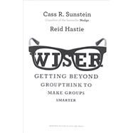 Wiser by Sunstein, Cass R.; Hastie, Reid, 9781422122990