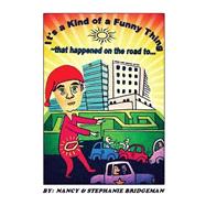 It's a Kind of a Funny Thing by Bridgeman, Stephanie; Bridgeman, Nancy, 9781502552990