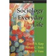 Sociology in Everyday Life by Karp, David A.; Yoels, William C.; Vann, Barbara H., 9781577662990