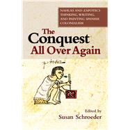 Conquest All Over Again Nahuas and Zapotecs Thinking, Writing, and Painting Spanish Colonialism by Schroeder, Susan, 9781845192990